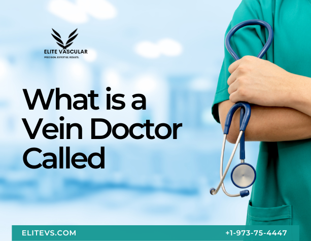 What is a Vein Doctor Called